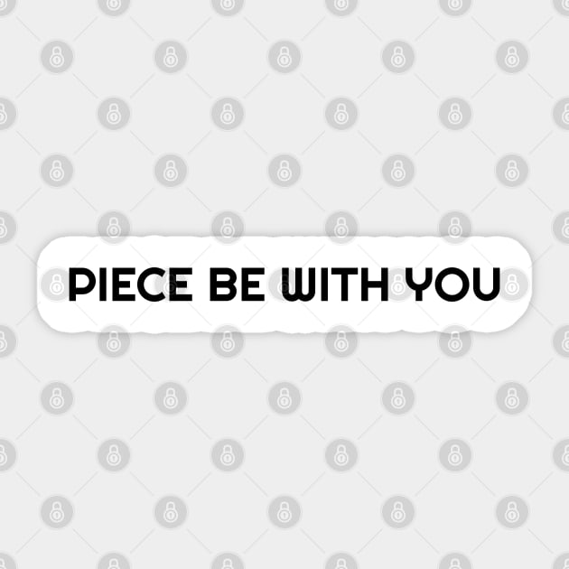 piece be with you funny t-shirt Sticker by artisticclassythread